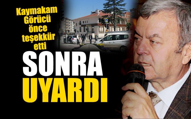 ÖNCE TEŞEKKÜR ETTİ SONRA UYARDI