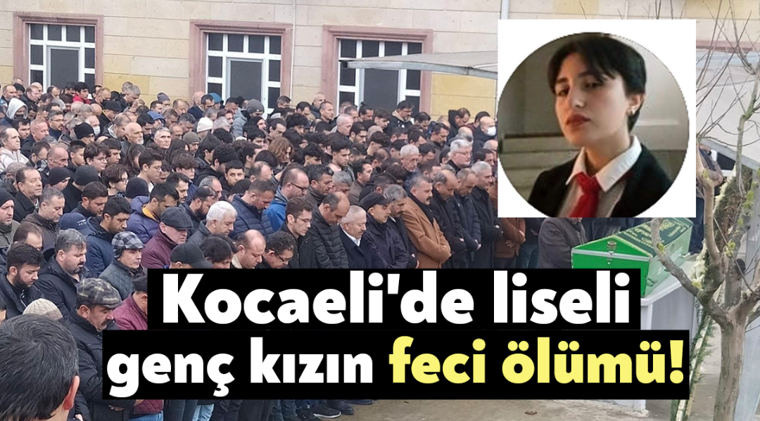 Liseli genç kızın feci ölümü