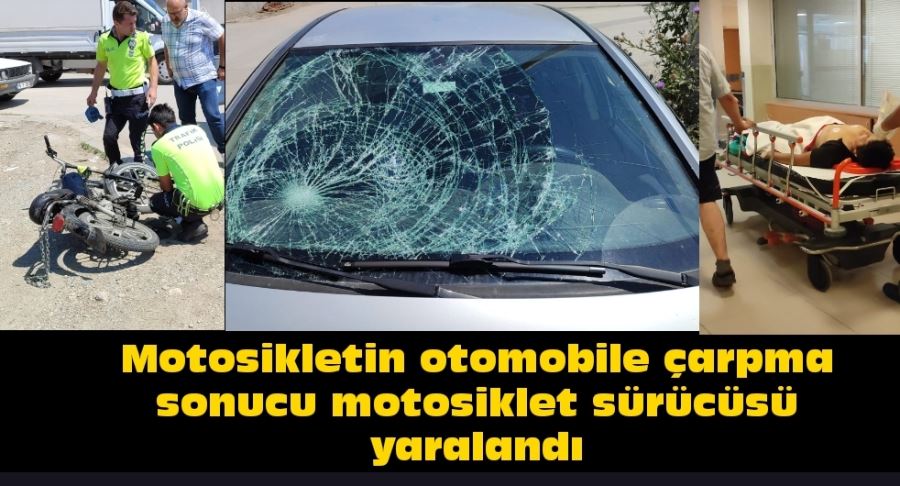 Motosikletin otomobile çarpma sonucu motosiklet sürücüsü yaralandı