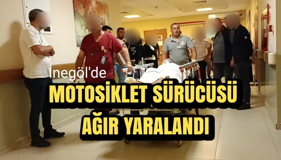 MOTOSİKLET SÜRÜCÜSÜ AĞIR YARALANDI