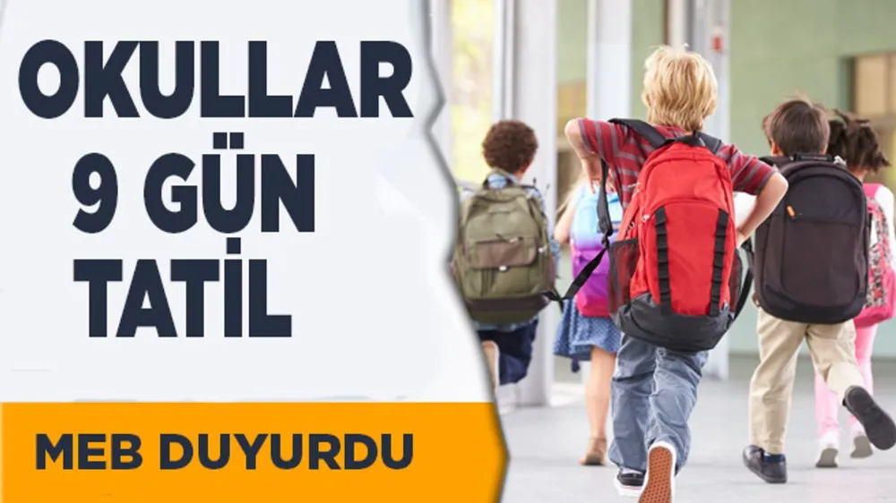 Okullar 9 gün tatil olacak!